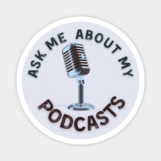 Ask me about my podcasts Magnet